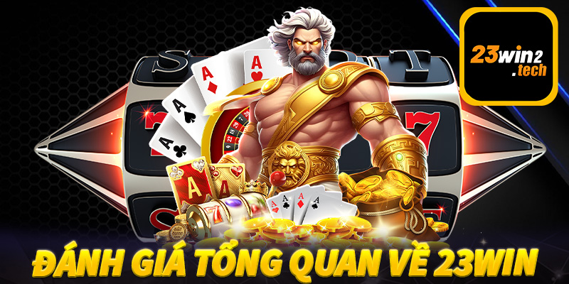 Đánh giá tổng quan về 23win